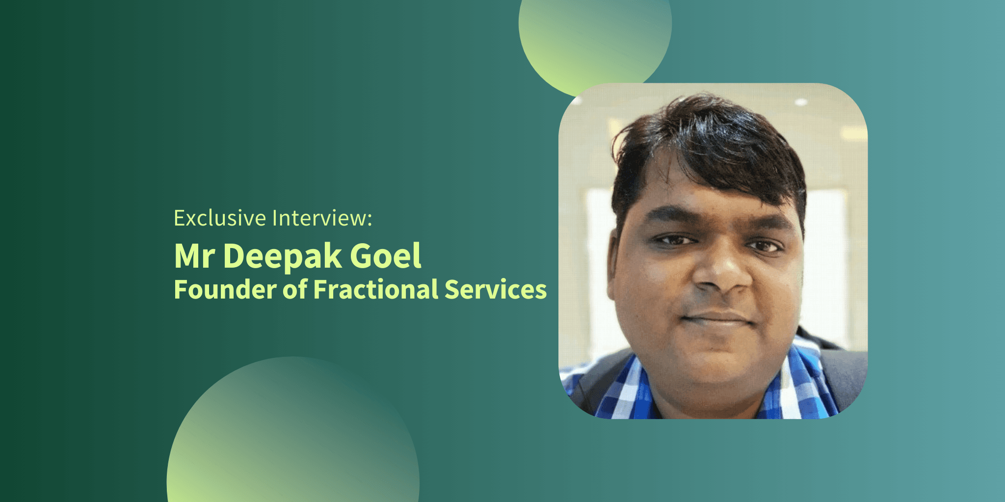 Member of the Month - Meet Deepak Goel, Founder of Fractional Services